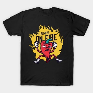 Always On Fire - Funny Chili Pepper - Angry People T-Shirt